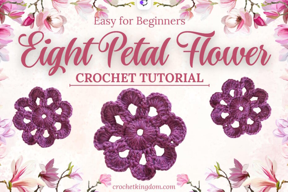 Easy 8 Petal Flower Crochet for Beginners with Video Tutorial